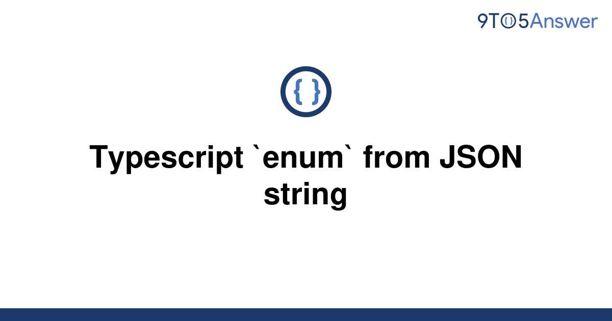 solved-typescript-enum-from-json-string-9to5answer