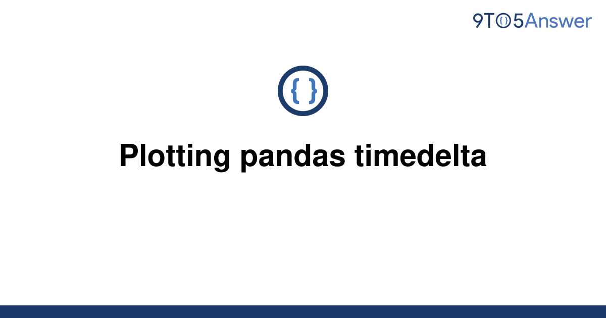 solved-plotting-pandas-timedelta-9to5answer