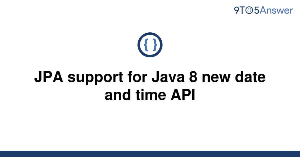 solved-jpa-support-for-java-8-new-date-and-time-api-9to5answer