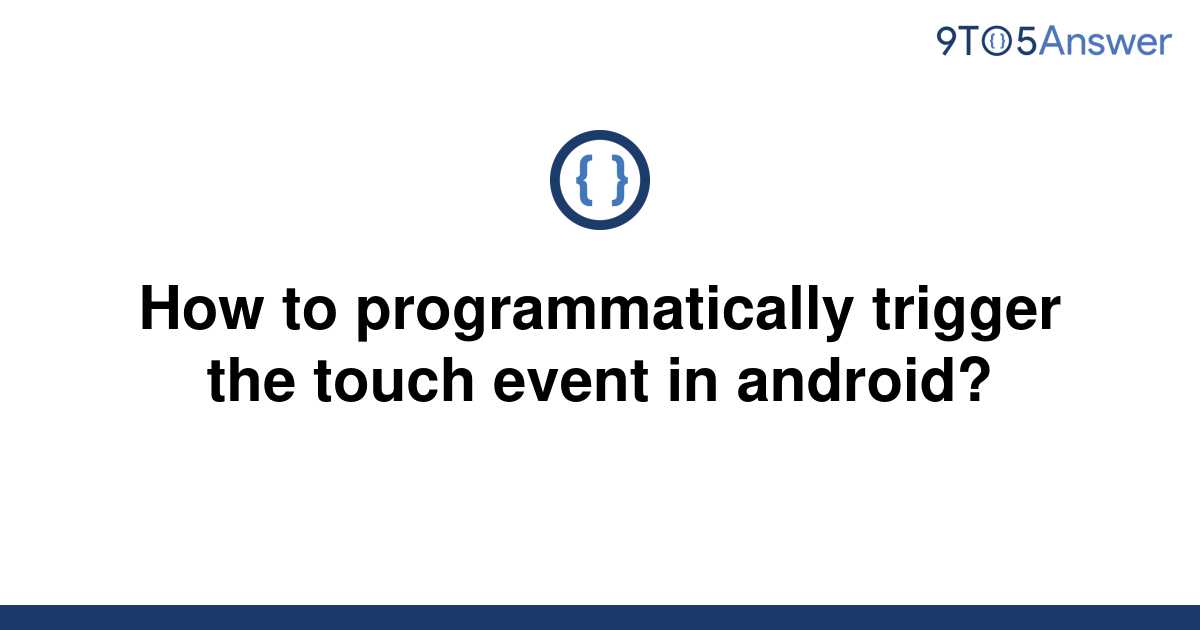 solved-how-to-programmatically-trigger-the-touch-event-9to5answer