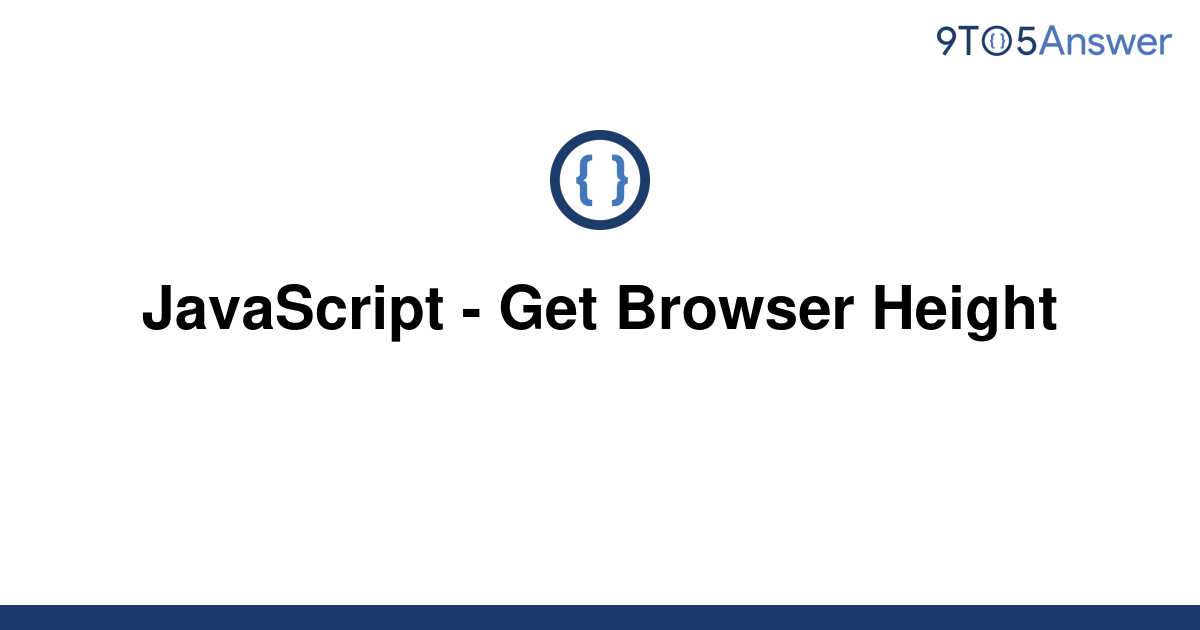 solved-javascript-get-browser-height-9to5answer