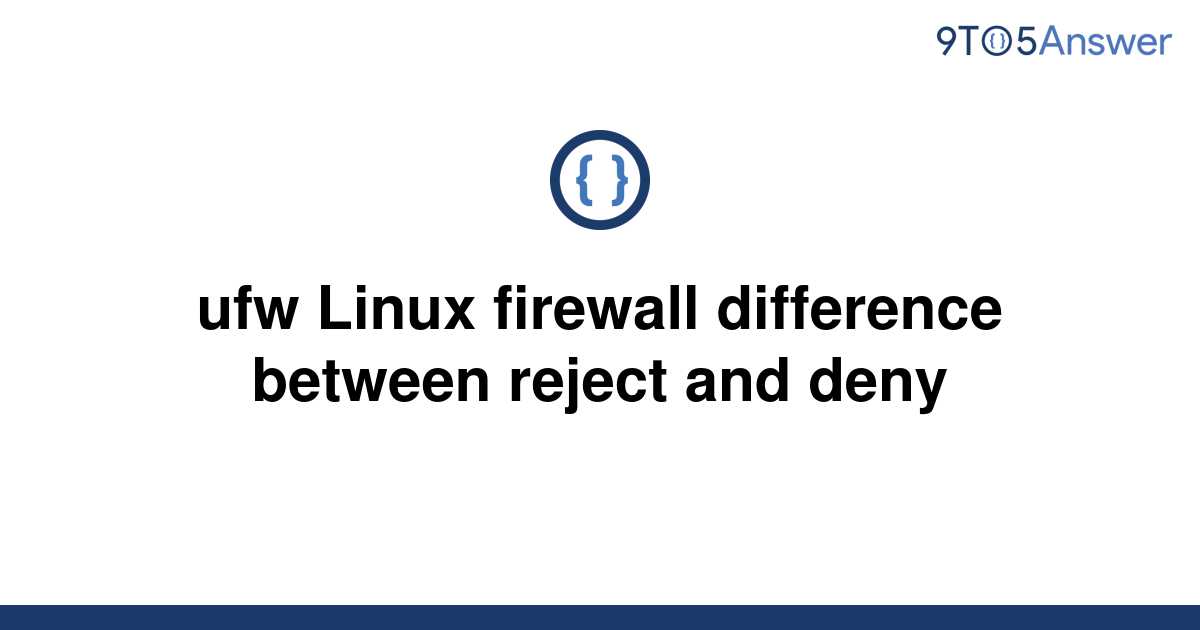 solved-ufw-linux-firewall-difference-between-reject-and-9to5answer