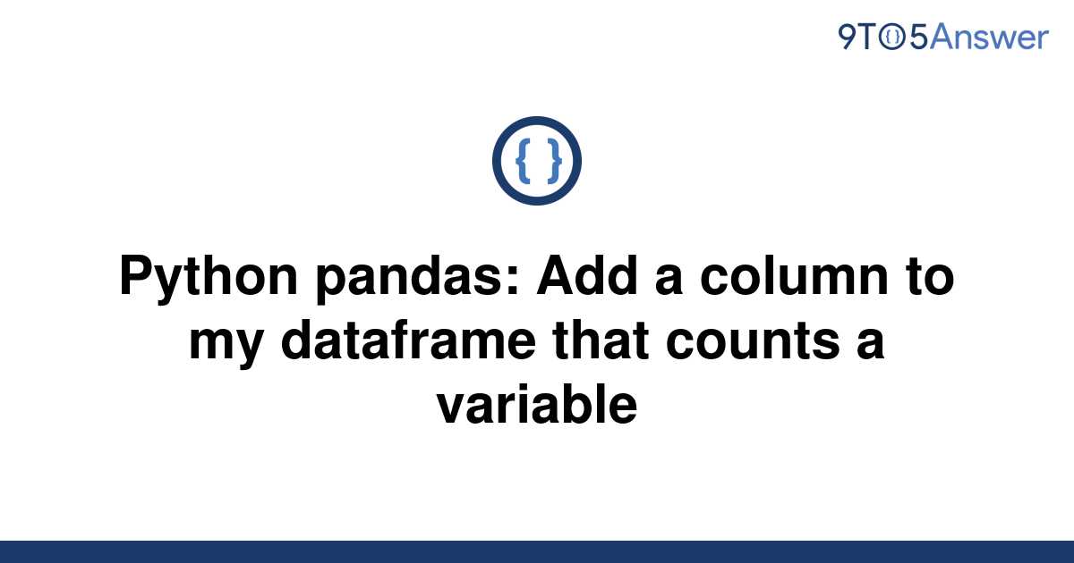 solved-python-pandas-add-a-column-to-my-dataframe-that-9to5answer