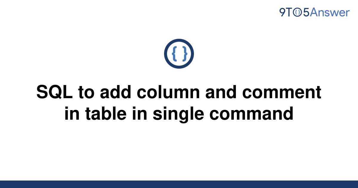 solved-sql-to-add-column-and-comment-in-table-in-single-9to5answer