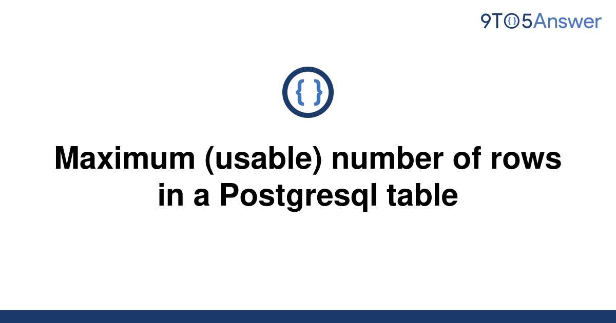 solved-maximum-usable-number-of-rows-in-a-postgresql-9to5answer