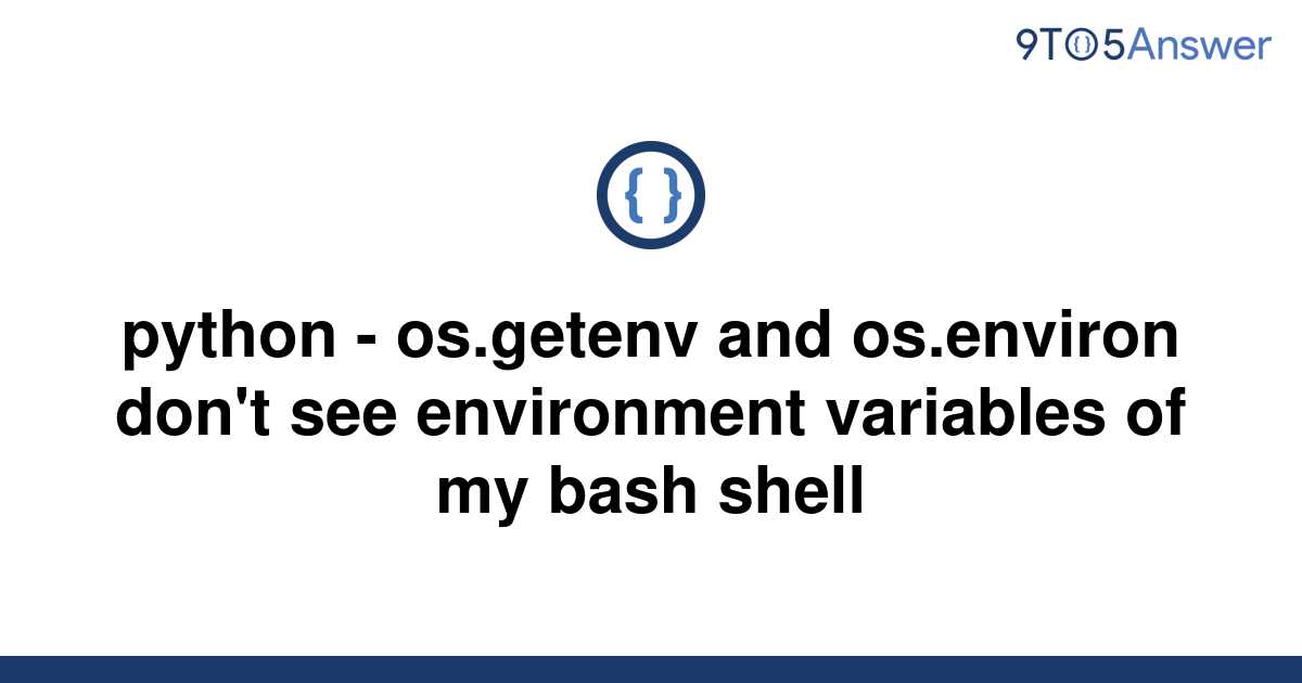 [Solved] python - os.getenv and os.environ don't see | 9to5Answer