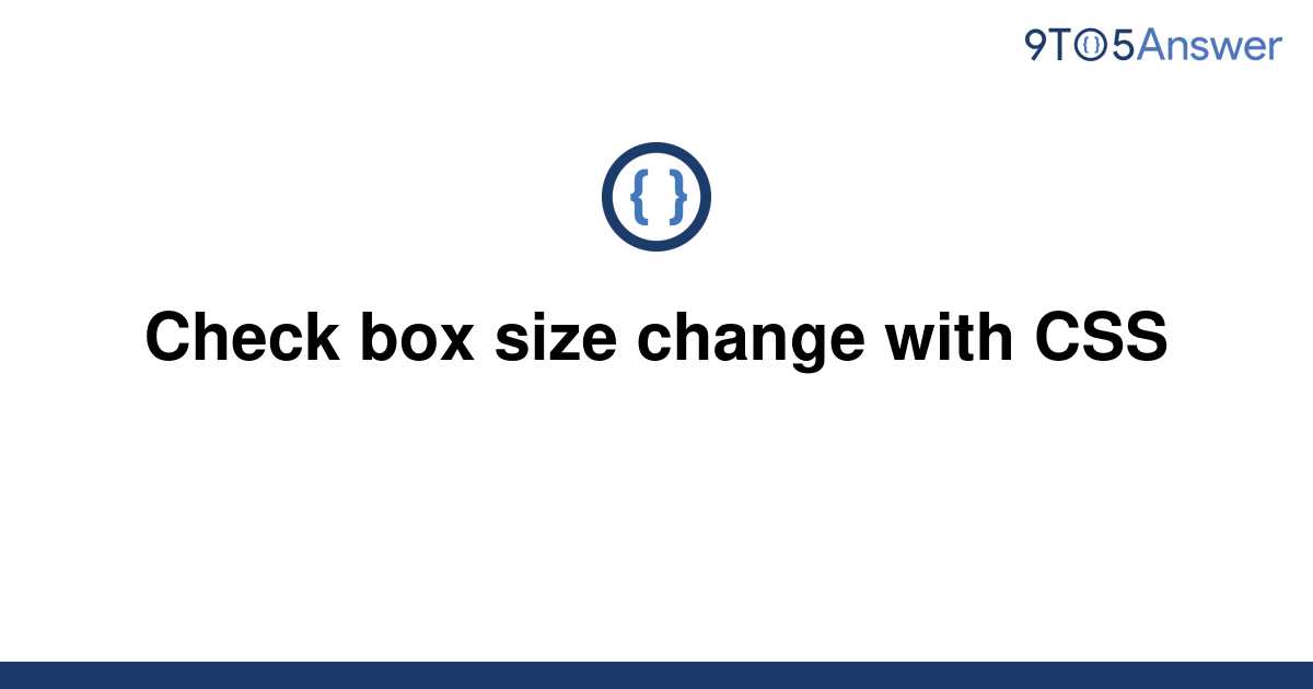 solved-check-box-size-change-with-css-9to5answer