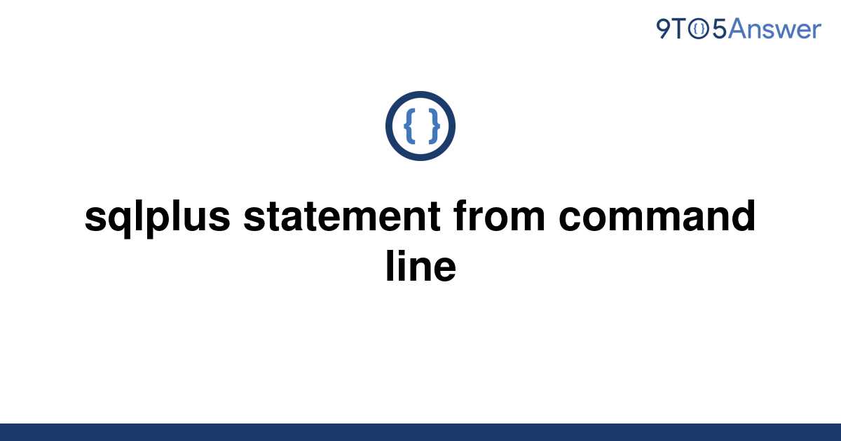 solved-sqlplus-statement-from-command-line-9to5answer