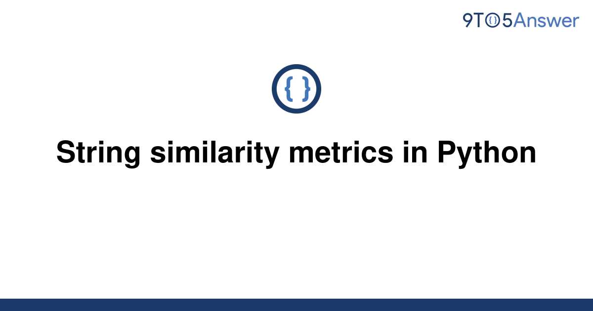 solved-string-similarity-metrics-in-python-9to5answer