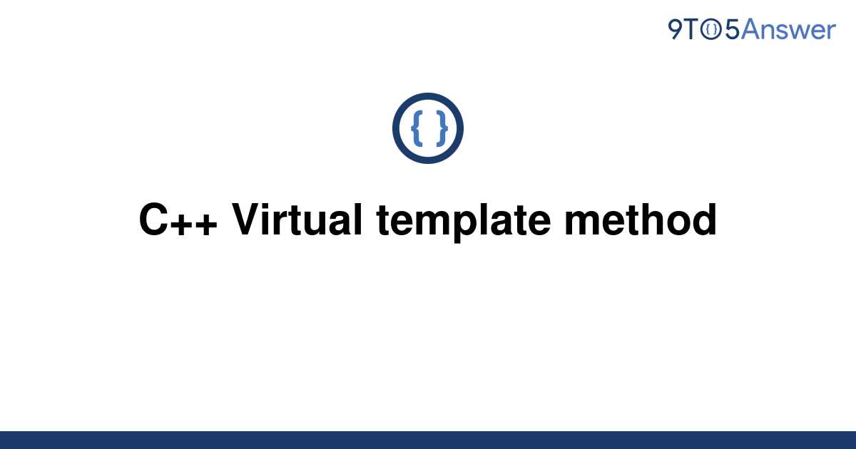 [Solved] C++ Virtual template method 9to5Answer