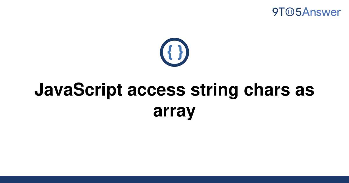 solved-javascript-access-string-chars-as-array-9to5answer