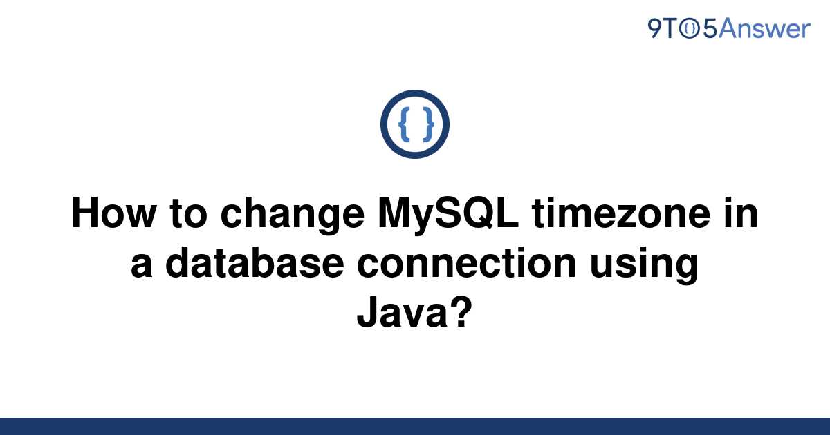 solved-how-to-change-mysql-timezone-in-a-database-9to5answer