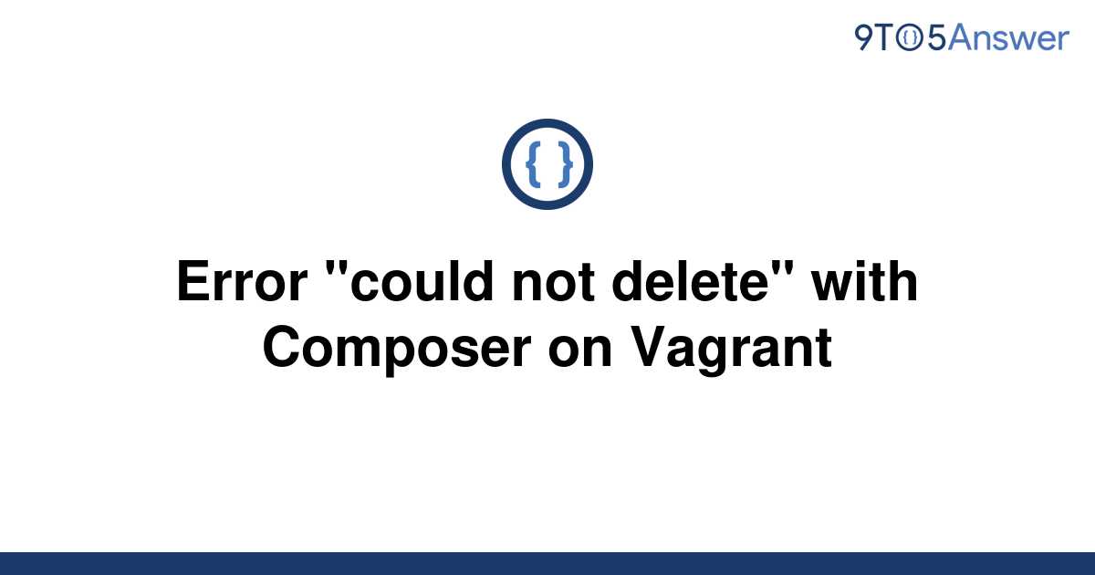 solved-error-could-not-delete-with-composer-on-9to5answer