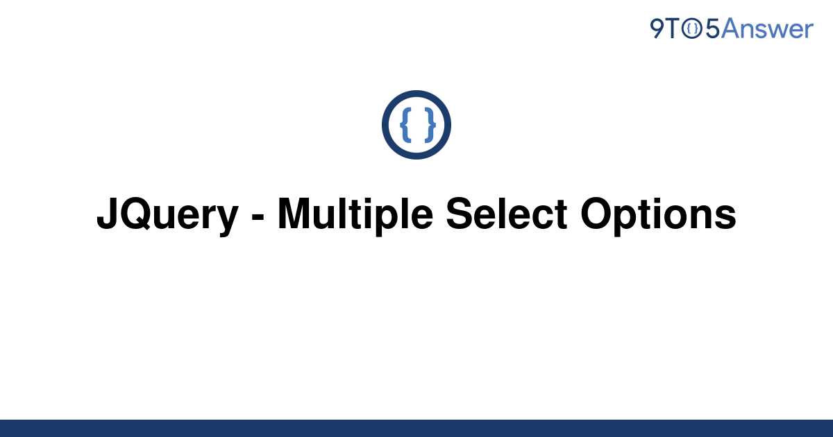 solved-jquery-multiple-select-options-9to5answer