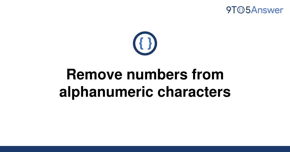 solved-remove-numbers-from-alphanumeric-characters-9to5answer