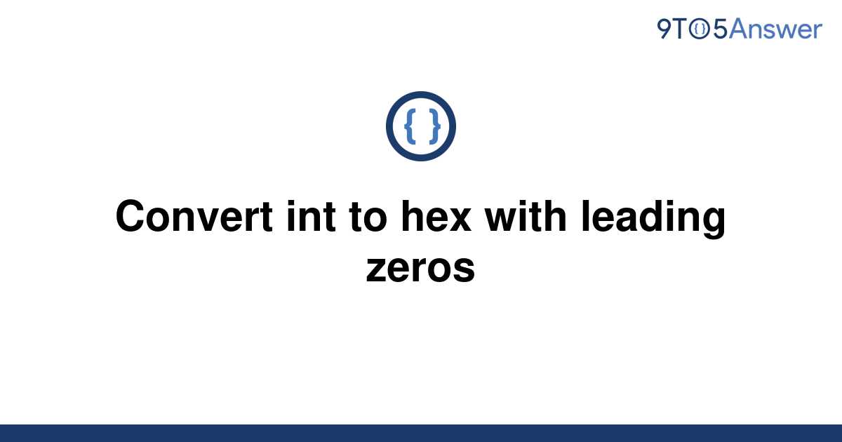 solved-convert-int-to-hex-with-leading-zeros-9to5answer