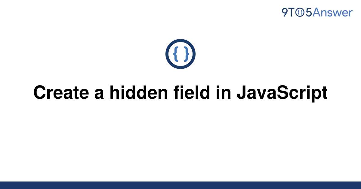 solved-create-a-hidden-field-in-javascript-9to5answer