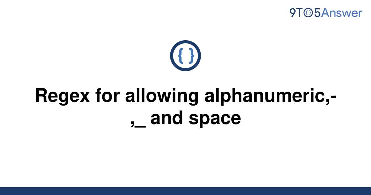 solved-regex-for-allowing-alphanumeric-and-space-9to5answer