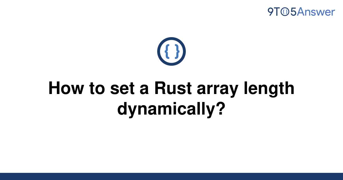 solved-how-to-set-a-rust-array-length-dynamically-9to5answer