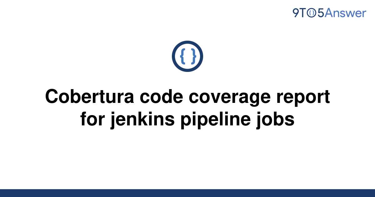 [Solved] Cobertura code coverage report for jenkins 9to5Answer