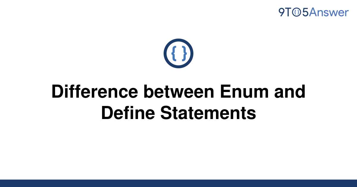  Solved Difference Between Enum And Define Statements 9to5Answer