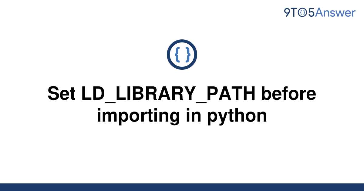 solved-set-ld-library-path-before-importing-in-python-9to5answer