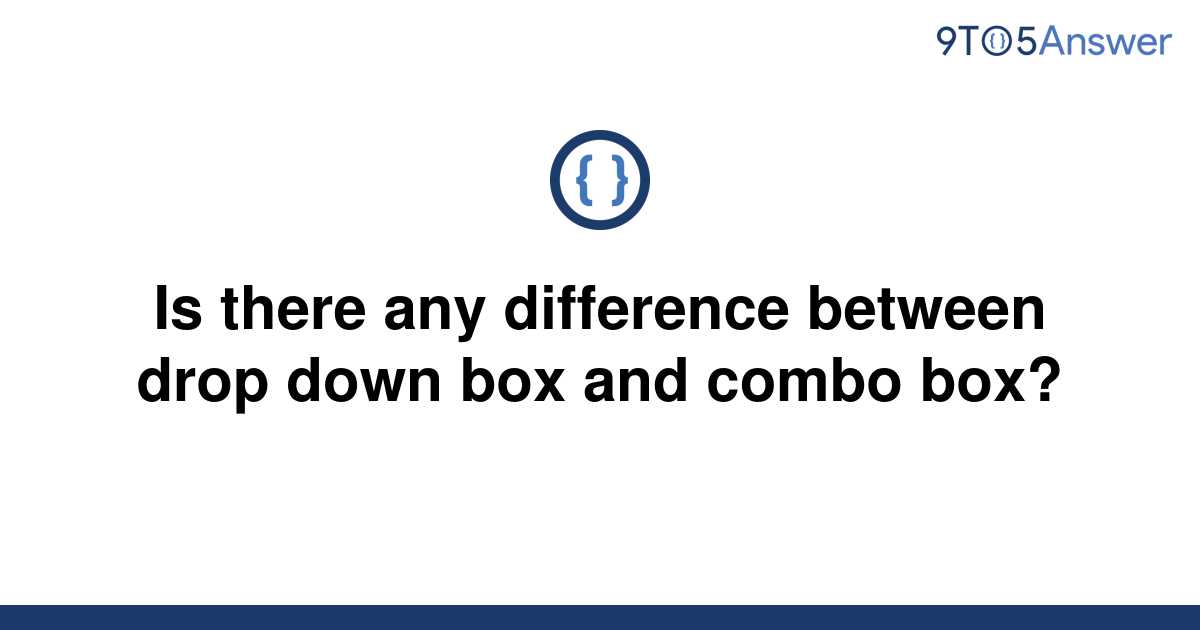 [Solved] Is there any difference between drop down box | 9to5Answer