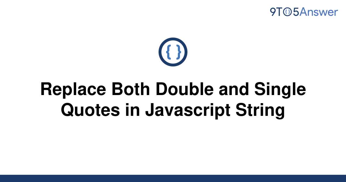 solved-replace-both-double-and-single-quotes-in-9to5answer