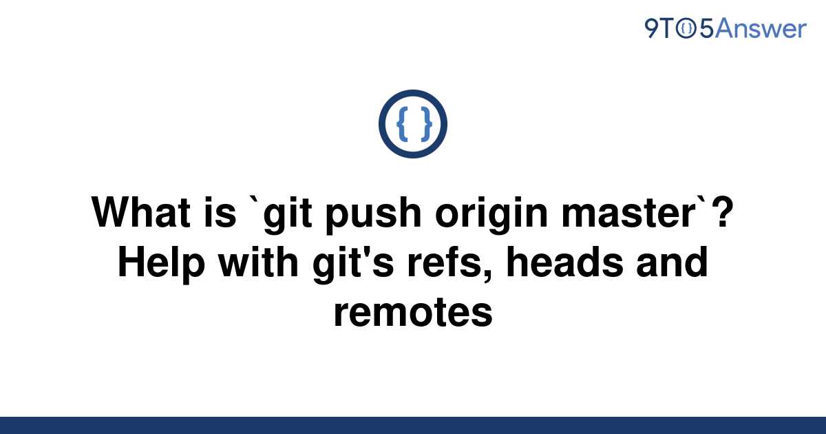 solved-what-is-git-push-origin-master-help-with-9to5answer