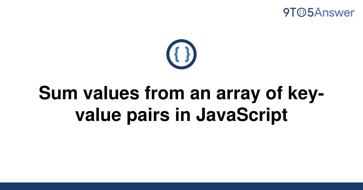 solved-sum-values-from-an-array-of-key-value-pairs-in-9to5answer