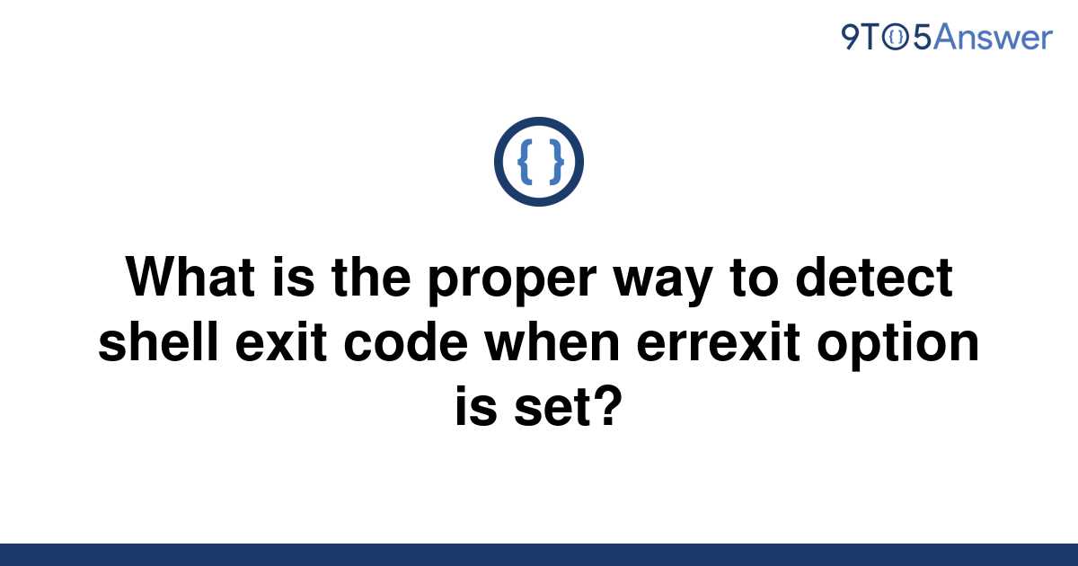  Solved What Is The Proper Way To Detect shell Exit Code 9to5Answer