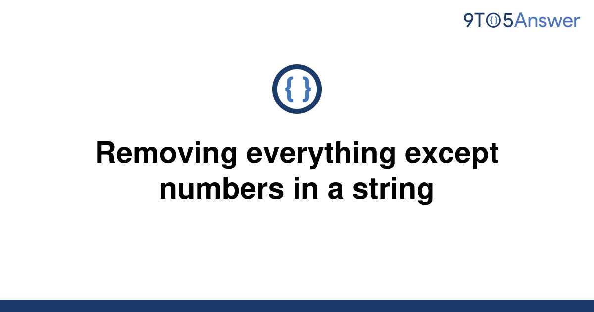 solved-removing-everything-except-numbers-in-a-string-9to5answer