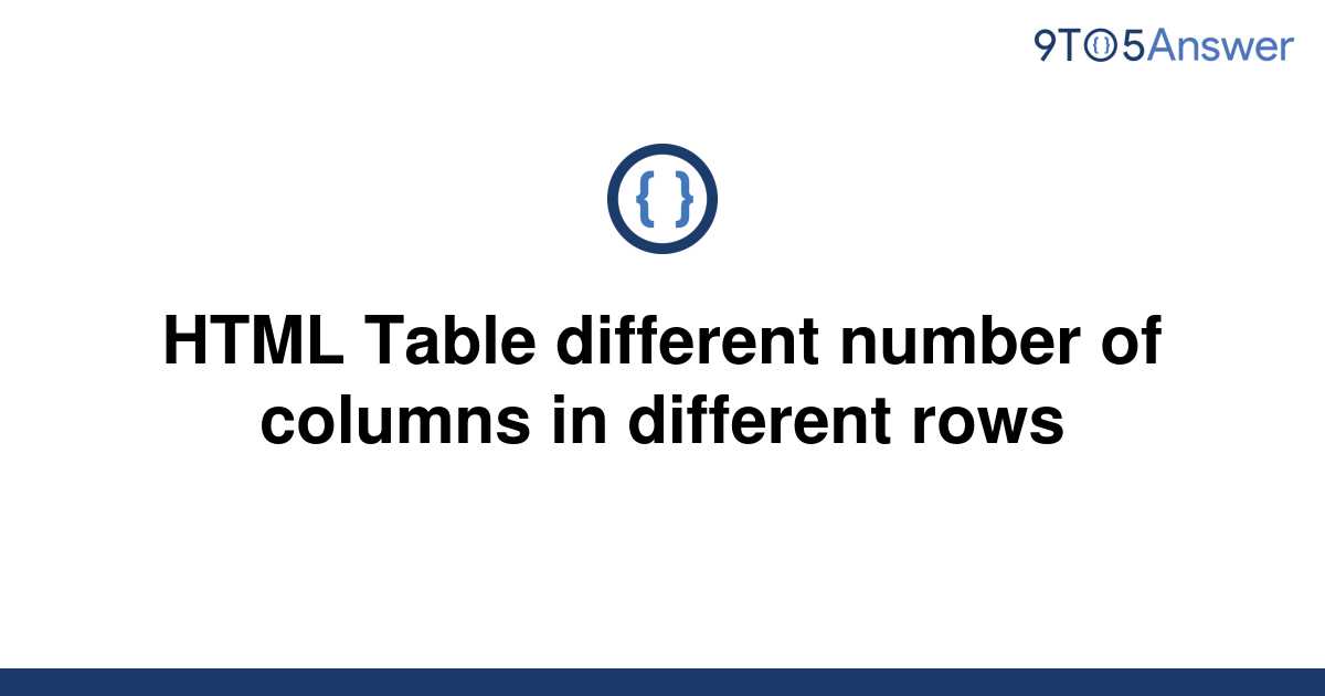 solved-html-table-different-number-of-columns-in-9to5answer