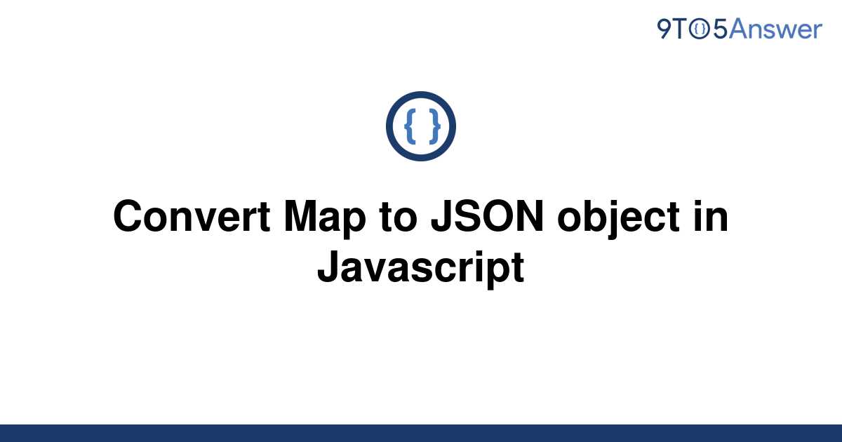 Template Convert Map To Json Object In Javascript20220727 1253111 S6r8ch 