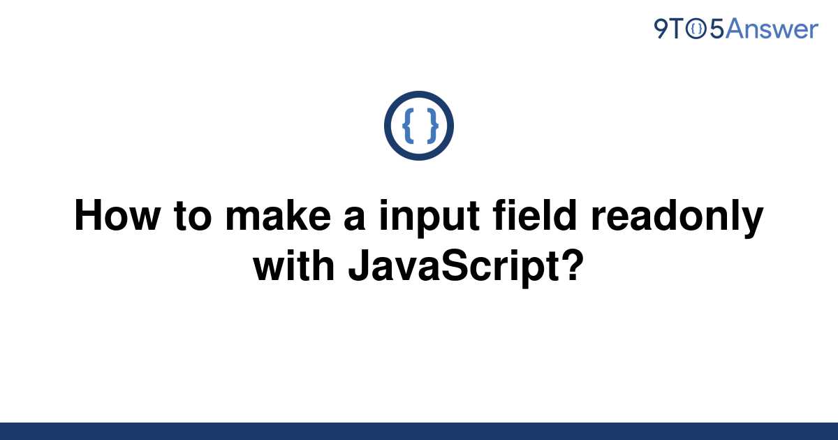 solved-how-to-make-a-input-field-readonly-with-9to5answer