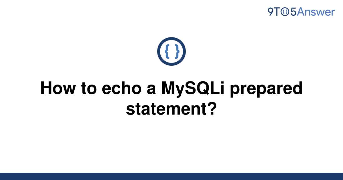 solved-how-to-echo-a-mysqli-prepared-statement-9to5answer