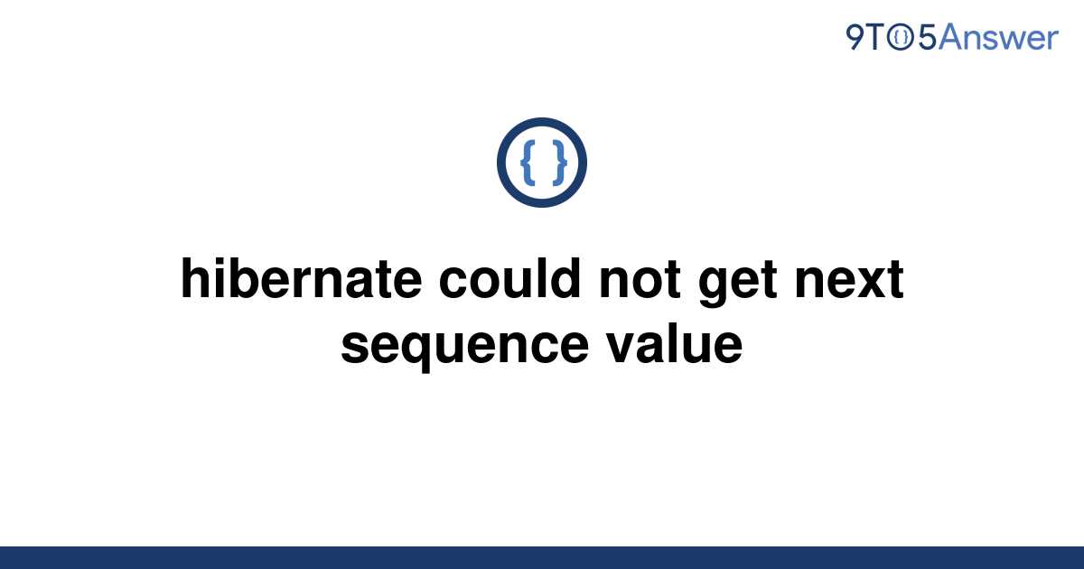 solved-hibernate-could-not-get-next-sequence-value-9to5answer