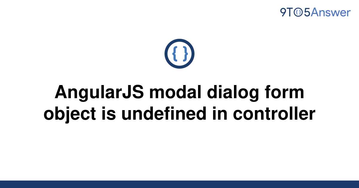 [Solved] AngularJS modal dialog form object is undefined 9to5Answer