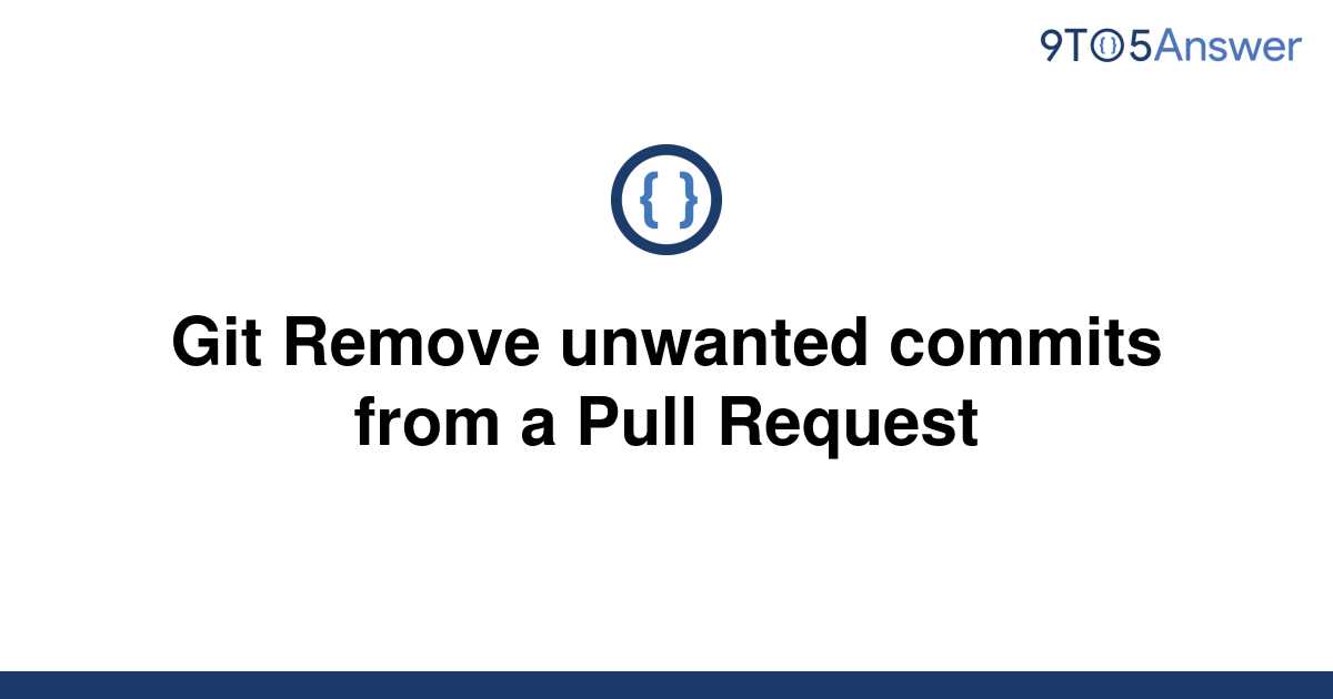 Remove Unwanted Commits From Pull Request