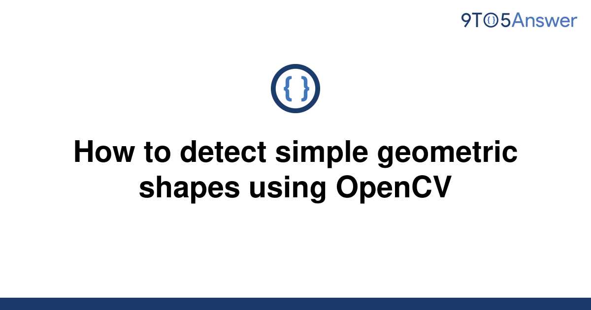 How To Detect Simple Geometric Shapes Using Opencv Ga 