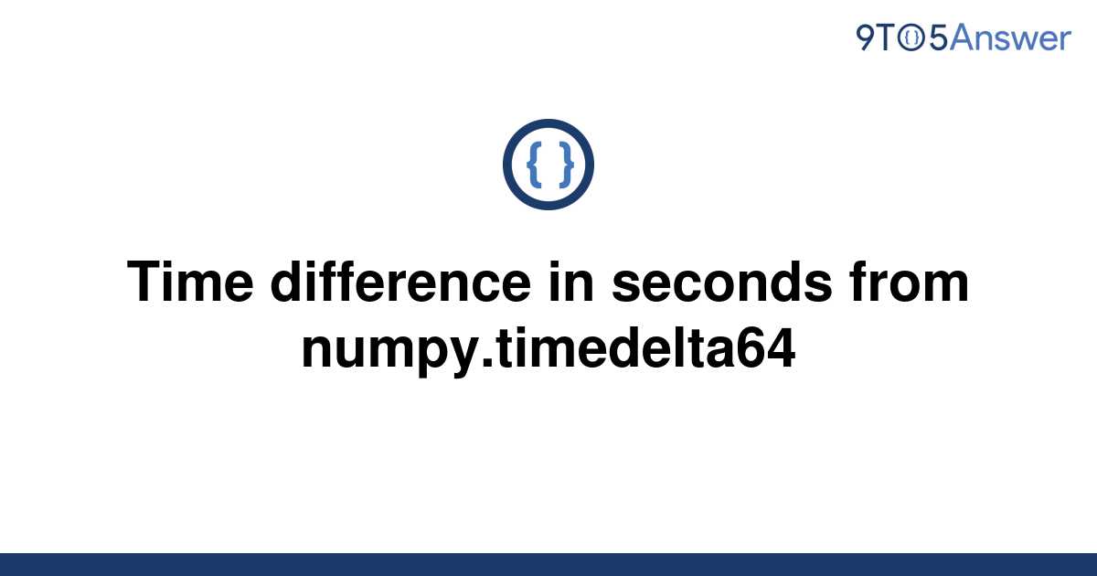 solved-time-difference-in-seconds-from-9to5answer