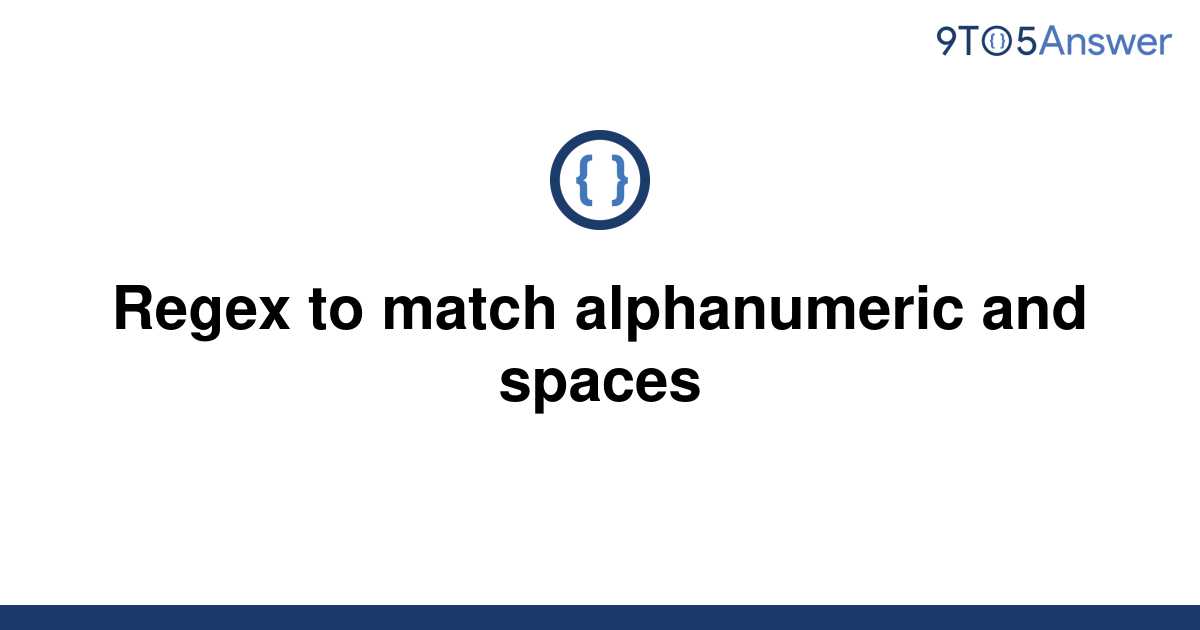 solved-regex-to-match-alphanumeric-and-spaces-9to5answer