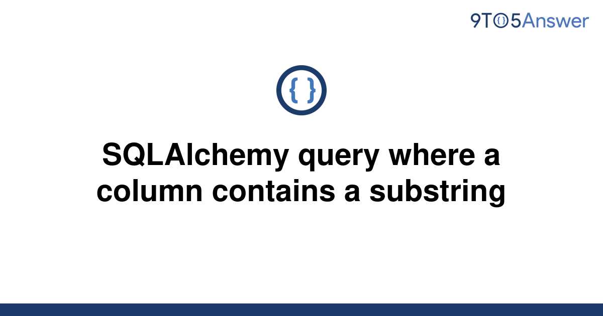 solved-sqlalchemy-query-where-a-column-contains-a-9to5answer