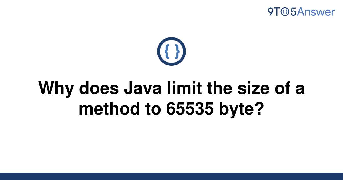 solved-why-does-java-limit-the-size-of-a-method-to-9to5answer