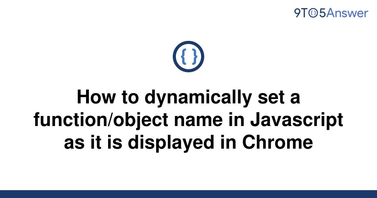 solved-how-to-dynamically-set-a-function-object-name-in-9to5answer