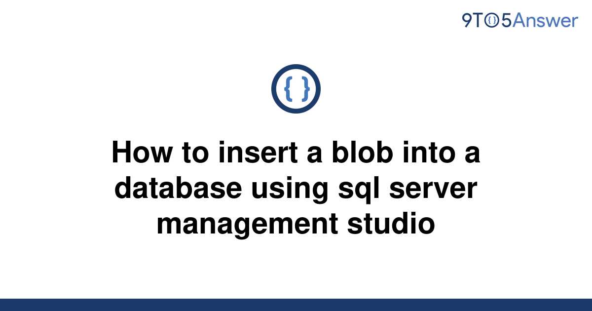 Solved How To Insert A Blob Into A Database Using Sql 9to5answer 4955