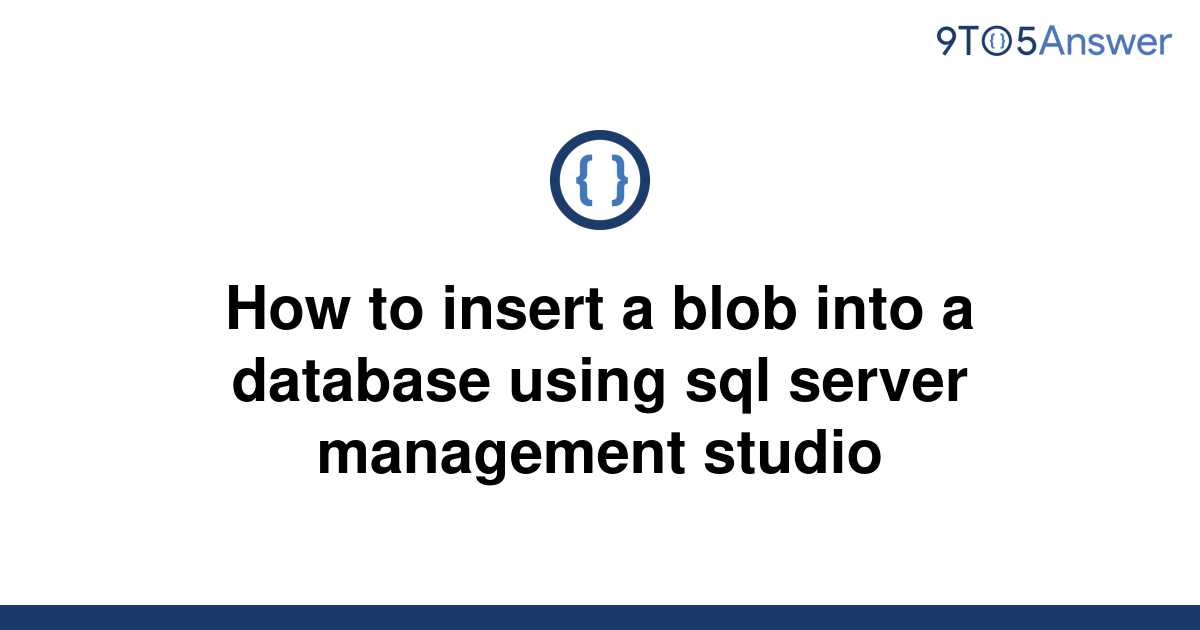 solved-how-to-insert-a-blob-into-a-database-using-sql-9to5answer