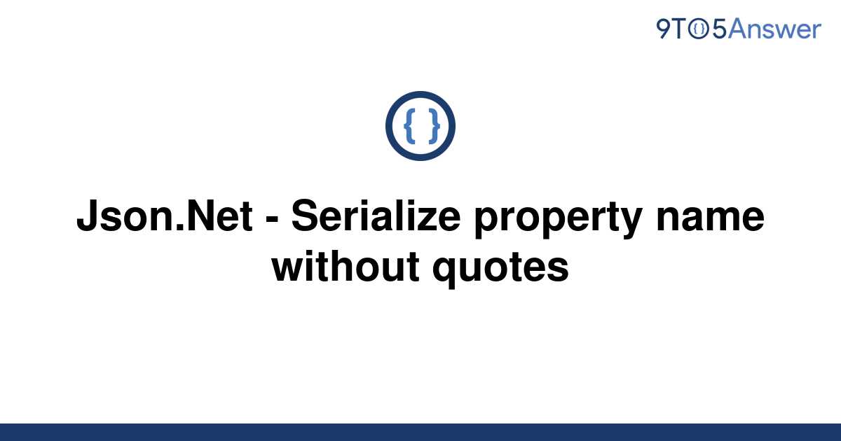 [Solved] Json.Net  Serialize property name without  9to5Answer