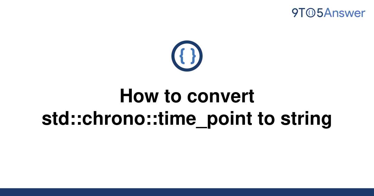 solved-how-to-convert-std-chrono-time-point-to-string-9to5answer