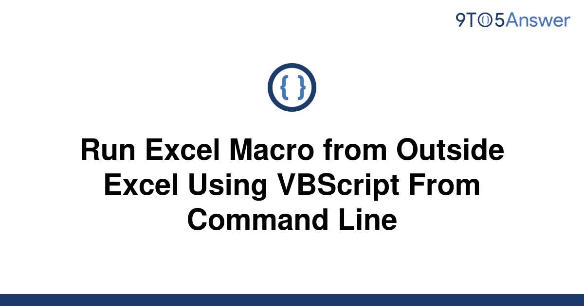 solved-run-excel-macro-from-outside-excel-using-9to5answer
